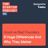 Edu: Good Founder, Bad Founder - 9 Huge Differences And Why They Matter
