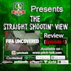 The Straight Shootin' View Episode 156 - FIFA Uncovered Episode 1 REVIEW
