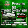 The Straight Shootin' View Episode 158 - FIFA Uncovered Episode 3 REVIEW