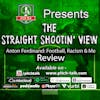Episode 145: The Straight Shootin' View Episode 84 - Anton Ferdinand; Football, Racism & Me Review