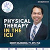 128: Physical Therapy in the ICU with Bobby Belarmino
