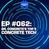 EP #062: Dr. Concrete's Top 5 Concrete Tech