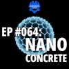 EP #064: Nano Concrete