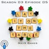 MayX Games | Geek & Southern | Lay It On The Table, Episode 35