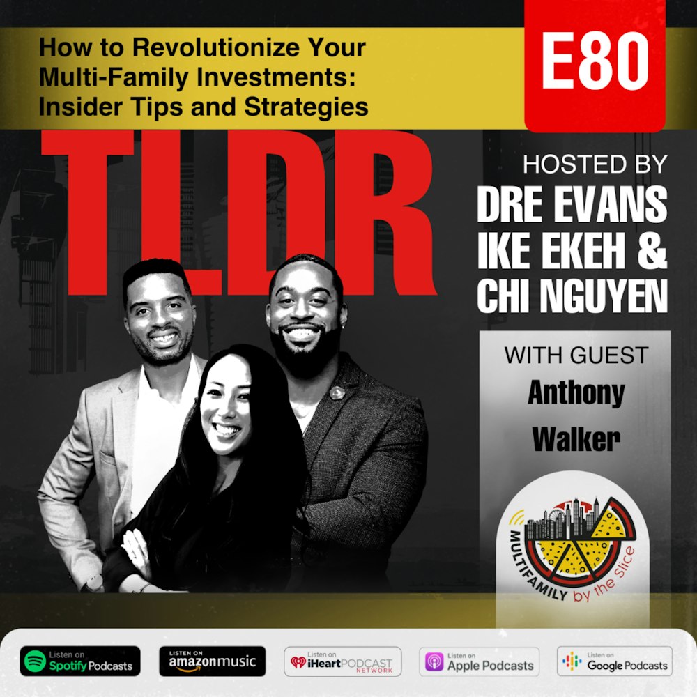 TLDR 80| How to Revolutionize Your Multi-Family Investments: Insider Tips and Strategies with Anthony Walker