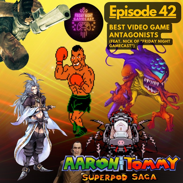 Ep. 42 - Best Video Game Antagonists (feat. Nick of 