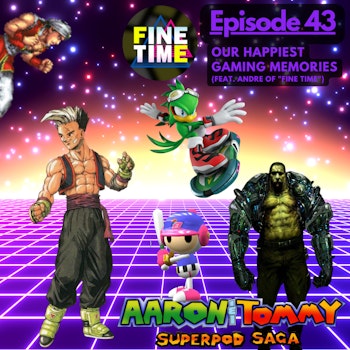 Ep. 43 - Our Happiest Gaming Memories (feat. Andre of 
