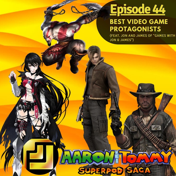 Ep. 44 - Best Video Game Protagonists (feat. Jon and James with 
