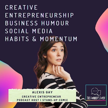 #25 Creative entrepreneurship, business humour, social media habits and momentum ft. Alexis Gay (Founder & Standup Comedian)