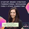 #28 Startup brand strategy, product messaging, early-stage marketing ft. Arielle Jackson (First Round Capital)