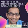 #32 Product thinking, creative resistance, & evaluating growth ft. Shreyas Doshi, Product Advisor (Ex- Stripe, Google, Yahoo, Twitter)
