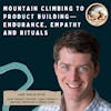 #37 Mountain climbing to product building—Endurance, Empathy & Rituals ft. Lane Shackleton (CPO, Coda | Athlete)