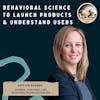 #39 Behavioral science to launch products & understand users ft. Kristen Berman, Founder of Irrational Labs