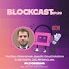 The Rise of Blockchain-Specific Cloud Solutions ft. Dan Burke, CEO, Nirvana Labs | Blockcast EP 20