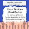 Season 2, Episode 4 with Rauni Räsänen and Mervi Kaukko - Re-Visioning Finnish Teacher Education & Ethics through Action Research