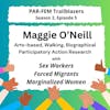 Season 2, Episode 5 with Maggie O'Neill - Arts-based, Walking, Biographical Participatory Action Research with Sex Workers, Forced Migrants, and Marginalized Women