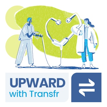 Upward with Transfr S4E2: A Brighter Tomorrow in Healthcare