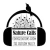 Nature Calls 🍃 Conversations from the Hudson Valley