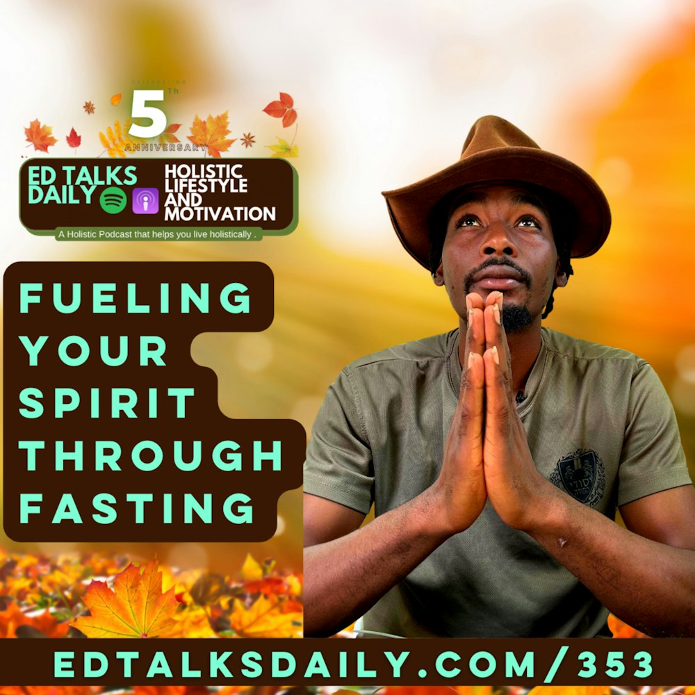 #353 Fueling your spirit through fasting