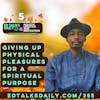 #355 Giving up physical pleasures for a spiritual purpose