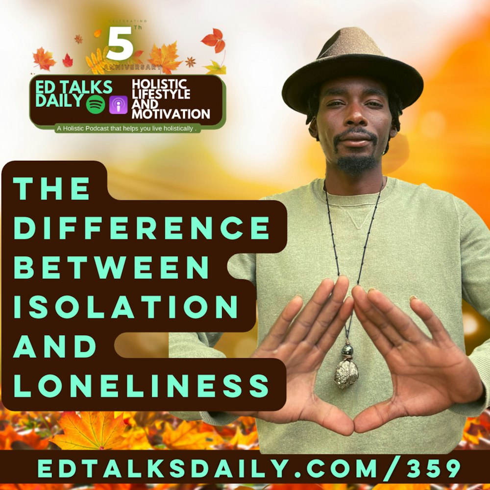 #359 The difference between isolation and loneliness