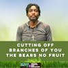 #383 Cutting of branches off you the bears no fruit