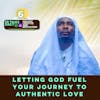 #398 Letting God Fuel Your Journey to Authentic Love