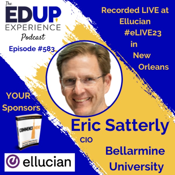 583: LIVE From #eLIVE23 - with Eric Satterly, CIO Bellarmine University