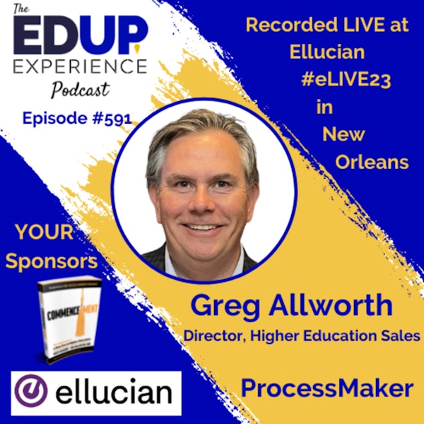 591: LIVE From #eLIVE23 - with Greg Allworth, Director, Higher Education Sales at ProcessMaker