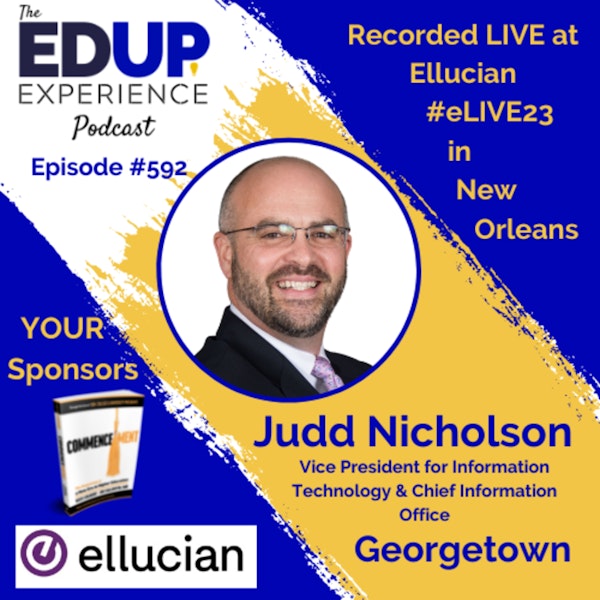 592: LIVE From #eLIVE23 - with Judd Nicholson, Vice President for Information Technology & Chief Information Office at Georgetown