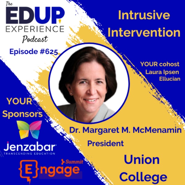 625: Intrusive Intervention - with Dr. Margaret M. McMenamin, President of Union College