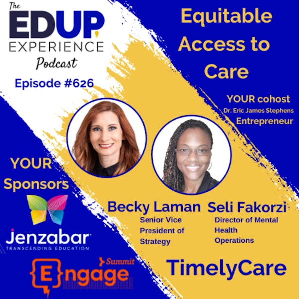 626: Equitable Access to Care - with Becky Laman⁠⁠, Senior Vice President of Strategy & ⁠⁠Seli Fakorzi⁠⁠, Director of Mental Health Operations at ⁠⁠TimelyCare