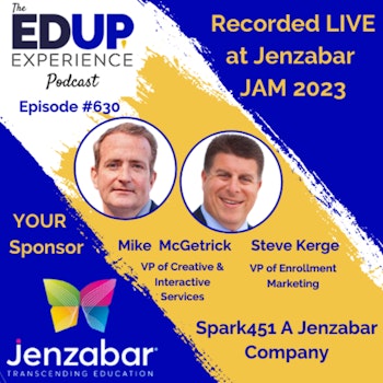 630: LIVE from Jenzabar's Annual Meeting (JAM)⁠⁠ 2023 - with Mike McGetrick, VP of Creative & Interactive Services, & Steve Kerge, VP of Enrollment Marketing at Spark451 A Jenzabar Company