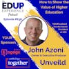 636: How to Show the Value of Higher Education - with John Azoni, Owner & Executive Producer of Unveild