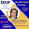 641: We Still Need Humans - with Stacie Haller, Chief Career Adviser at ResumeBuilder.com