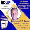 698: The Bigger The Problem, The Bigger The Opportunity - with Michael T. Moe, Founder & CEO of GSV, & Cofounder of the ASU + GSV Summit