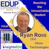 740: Reaching the Unreachable Student - with Ryan Ross, CEO of Olivia Technologies