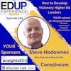 785: How to Develop Visionary Higher Ed Leaders - with Steve Hodownes, Non-Executive Board Chair, Corestream
