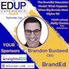 793: The BrandEd Education Model: What Happens When Big Brands Meet Higher Ed - with Brandon Busteed, CEO, BrandEd