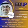813: How to Rapidly Expand Programs to Meet Economic Needs - with Dr. Muhammad Al-Saggaf, President, King Fahd University for Petroleum & Minerals (KFUPM)