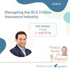 Ep33: Disrupting the $1.5 Trillion Insurance Industry; w/ Hadi Radwan co-founder @ Asteya — Product Market Fit podcast