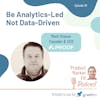 Ep38: Be Analytics-Led Not Data-Driven; w/ Mark Stouse Founder & CEO @ Proof Analytics — Product Market Fit podcast