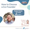 Ep55 (solo): How to Choose a Co-Founder — Product Market Fit podcast (#startups #tech #AI #growth)