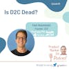 Ep60: Is D2C dead? Plus offshoring, leadership, and more — Market Fit podcast (startups | technology | growth)