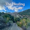 The Healing Pathway - A Meditation for Moving Through Difficult Times