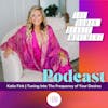 Tuning Into The Frequency of Your Desires with Katie Fink