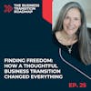 Finding Freedom: How a Thoughtful Business Transition Changed Everything, w/ Tom Kirk