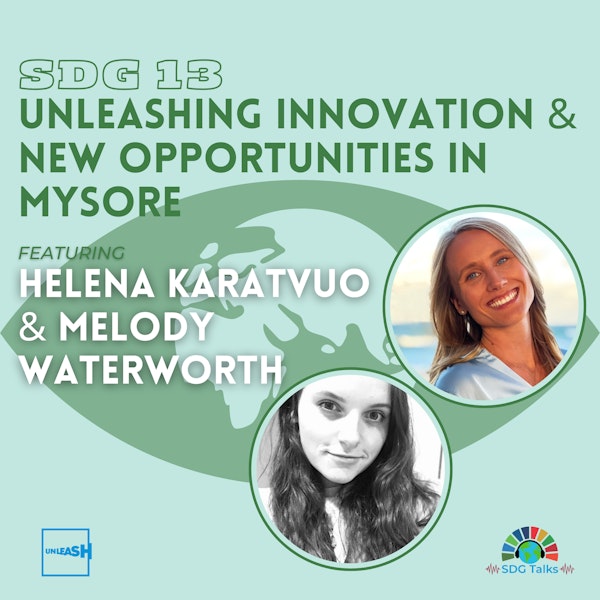SDG 13 | UNLEASHing Innovation & New Opportunities in Mysore | Helena Karatvuo & Melody Waterworth