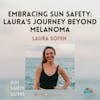 SDG 3 | Embracing Sun Safety: Laura's Journey Beyond Melanoma | Laura Sofen
