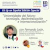 Ed. Especial V Encuentro Internacional de Rectores Universia: Fernando León García, Rector CETYS / Presidente IAUP. 